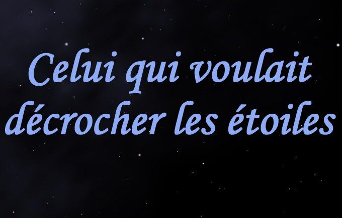 Couverture de Celui qui voulait décrocher les étoiles