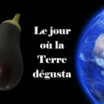 Le jour où la Terre dégusta