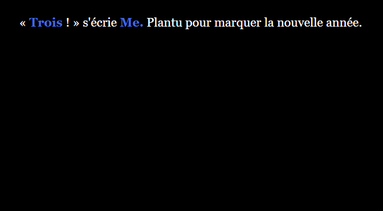 Un écran noir sur lequel est écrit : Trois ! s'écrie Me. Plantu pour marquer la nouvelle année. Les mots Trois et Me. sont des liens cliquables.