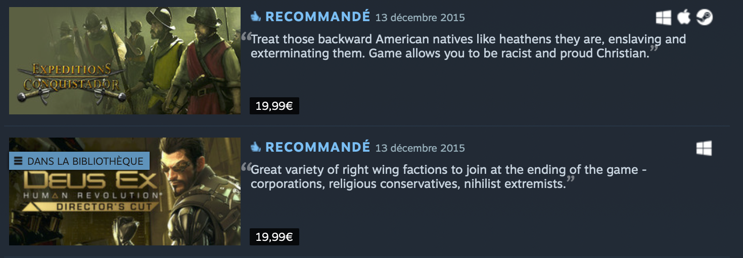 Une capture d'écran de deux jeux de la liste de recommandations sur Steam du groupe Right Wing Games.
Expeditions Conquistador est recommandé pour son massacre de natifs américains et le fait qu'il autorise à être raciste et fier d'être chrétien.
Deus Ex Human Revolution est quant à lui loué pour la variété de factions de droite qu'on peut rejoindre dans le jeu.